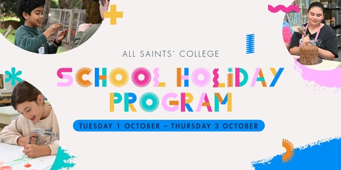 All Saints' College | October School Holiday Program 2024