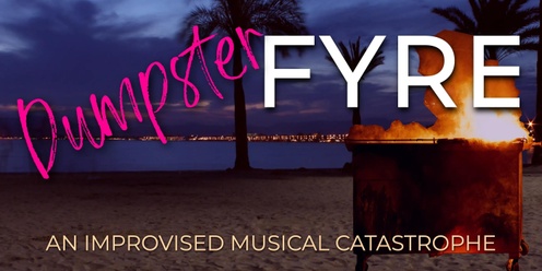 Dumpster Fyre: Level 2 Musical Improv Grad Show