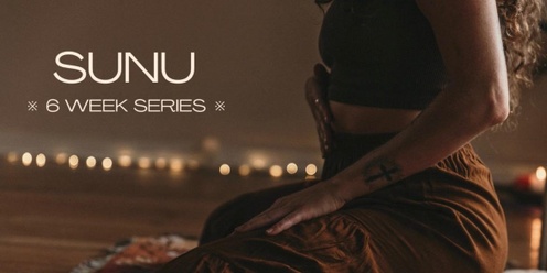 SUNU 6 WEEK SERIES 