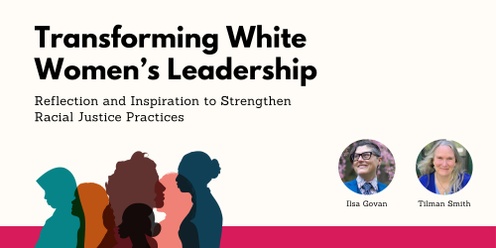 Transforming White Women’s Leadership: Reflection & Inspiration to Strengthen Racial Justice Practices