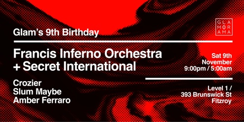 Glamorama's 9th Birthday ft. Francis Inferno Orchestra + Secret International