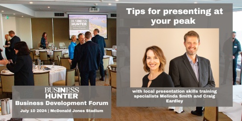 Tips for presenting at your peak | Business Development Forum - July 2024