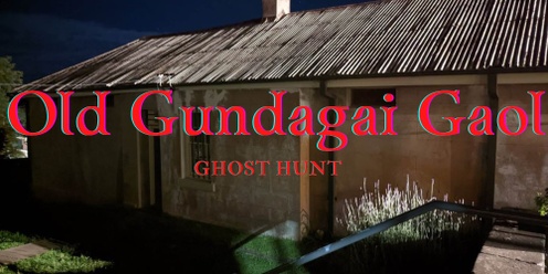 Old Gundagai Gaol Ghost Hunt - 7.30pm (16+ years)