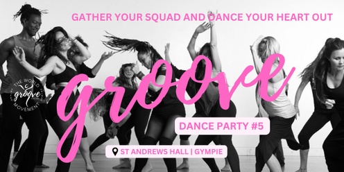 GYMPIE | GROOVE DANCE PARTY | WEDNESDAY 28. August 2024