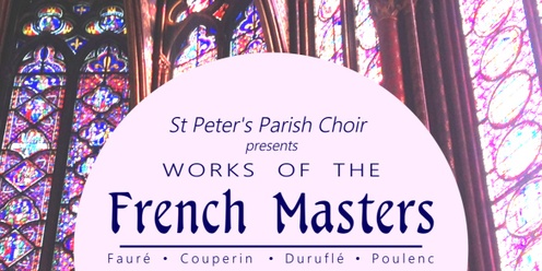 St Peter's Choir Concert - Works of the French Masters