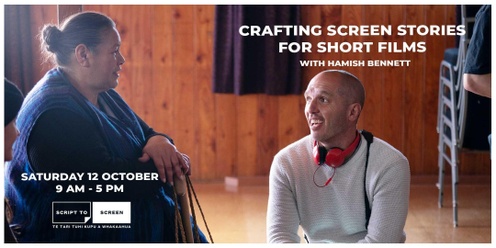 Crafting Screen Stories for Short Films with Hamish Bennett