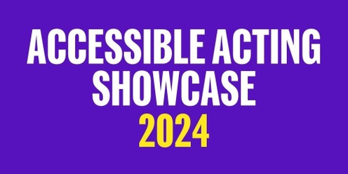 Accessible Acting Showcase 2024