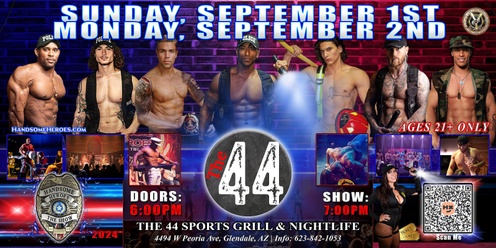 Glendale, AZ - Handsome Heroes: The Show @ The 44 Sports Grill & Nightlife "Good Girls Go to Heaven, Bad Girls Leave in Handcuffs!"