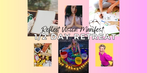 Half-Day Renewal Retreat: Reflect, Vision & Manifest for 2025