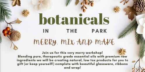 Botanicals in the Park... Merry, Mix and Make