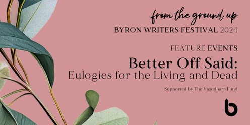 Better off Said - Byron Writers Festival 2024