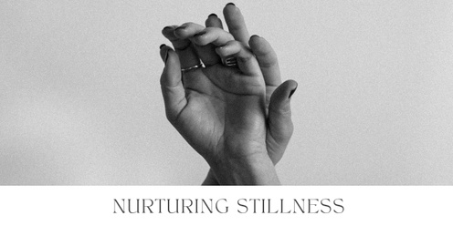 Nurturing Stillness