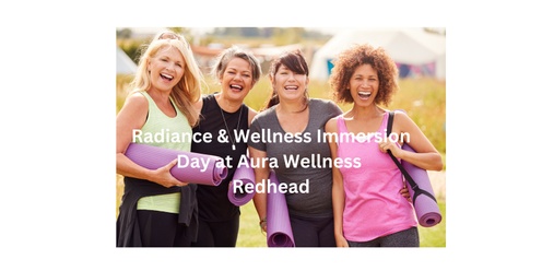 Radiance and Wellness Immersion Day at Aura