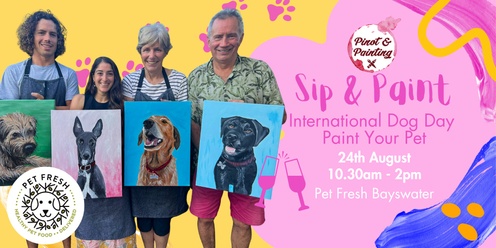 Sip & Paint: Paint Your Pet - International Dog Day edition! @ Pet Fresh - Bayswater