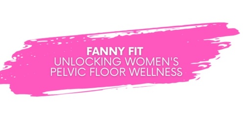 FANNY FIT: Unlocking Women's Pelvic Floor Wellness