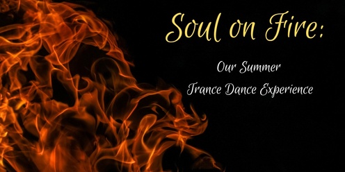 Soul on Fire: Our Summer Trance Dance Experience