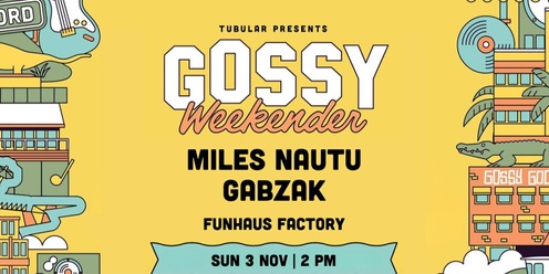 Gossy Weekender Presents: Miles Nautu & Gabzak