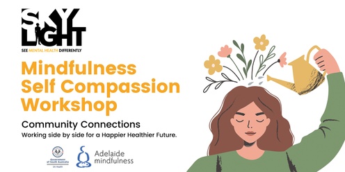 Community Connections - Self Compassion Workshop with Adelaide Mindfulness