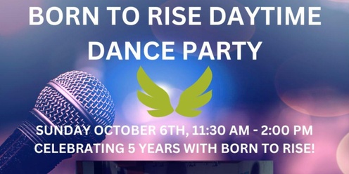 Born to Rise Daytime Dance Party! 