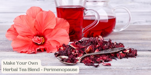  Workshop: Herbs for Perimenopause – Make your own herbal tea blend 