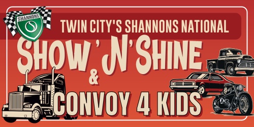 Twin City's Shannons National Show N Shine and Convoy 4 Kids 