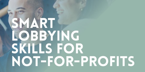Smart Lobbying Skills for Not for Profits - 3 Part Workshop in WLGTN