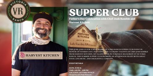 Victoria Ranch Supper Club: Father’s Day Celebration with Chef Josh Kemble