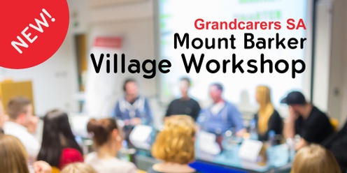 Grandcarers SA Mount Barker Village Workshop: Tweens to Teens, presented by Linda White