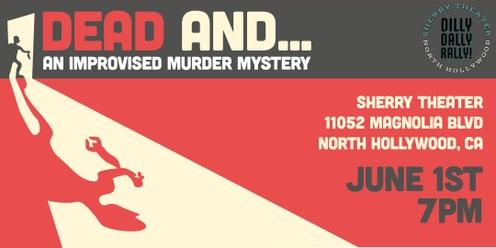 Dead And… Improvised Murder Mystery