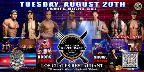Gilroy, CA - Handsome Heroes: The Show @ Los Cuates Restaurant! "Good Girls Go to Heaven, Bad Girls Leave in Handcuffs!"
