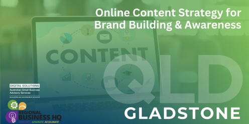 Online Content Strategy for Brand Building & Awareness - Gladstone