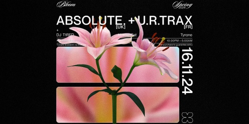 Bloom ▬ ABSOLUTE [UK] & u.r.trax [FR]