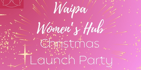 Waipā Women's Hub Christmas Launch Party!