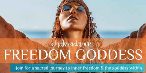 Freedom Goddess; A Chakradance Sacred Inner Journey 