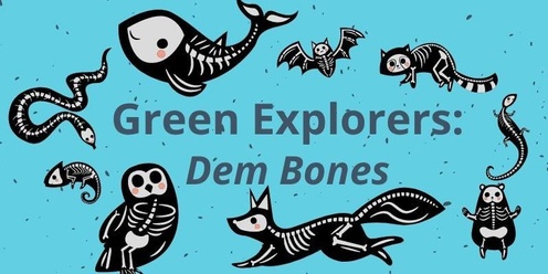 Green Explorers: Dem Bones