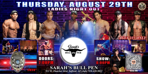 Safford, AZ - Handsome Heroes: The Show @ Sarah's Bull Pen! "Good Girls Go To Heaven, Bad Girls Leave in Handcuffs!"