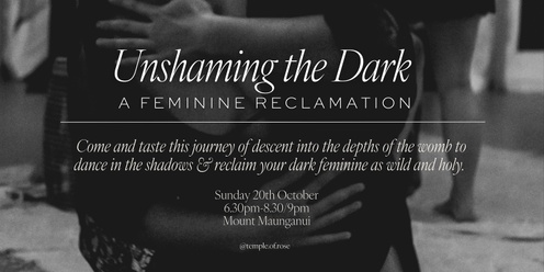 Unshaming the Dark | A Feminine Reclamation -  A TASTER EVENING 