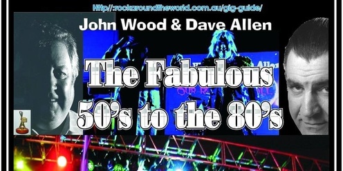 John Wood & Dave Allen our Rock & Roll Journey 50's to 80's - Celebrating Seniors Week