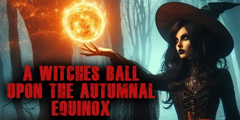 Ignite: Witches Ball Upon the Autumnal Equinox