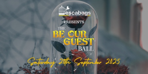 Escabags presents....The Be Our Guest Ball