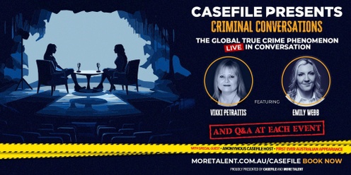 CASEFILE PRESENTS CRIMINAL CONVERSATIONS with VIKKI PETRAITIS, EMILY WEBB & ANONYMOUS CASEFILE HOST