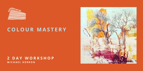 ﻿Colour Mastery Workshop with Michael Herron﻿ (2 day workshop)