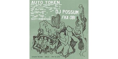 Auto Token w/ DJ Possum, Fka Obi & Scott Robertson