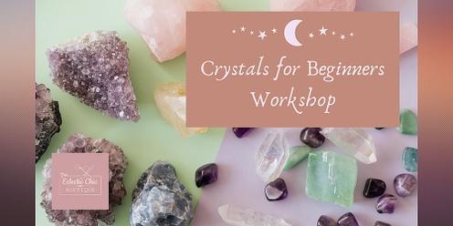 Crystals for Beginners Workshop