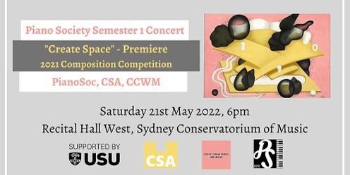 Piano Society Semester 1 Concert - "Create Space" Premiere, 2021 Composition Competition