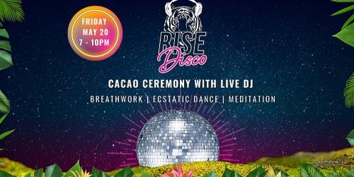 Rise Disco Cacao Ceremony with Live DJ 