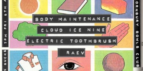 Body Maintenance, Cloud Ice Nine, Electric Toothbrush, RAEV @Thornbury Bowls Club 6/8/21