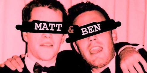 Matt and Ben