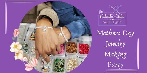 Mothers Day Jewelry Making Party