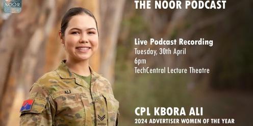 The Noor Podcast Live Recording and Q&A | Cpl Kbora Ali | 2024 Advertiser Women of the Year